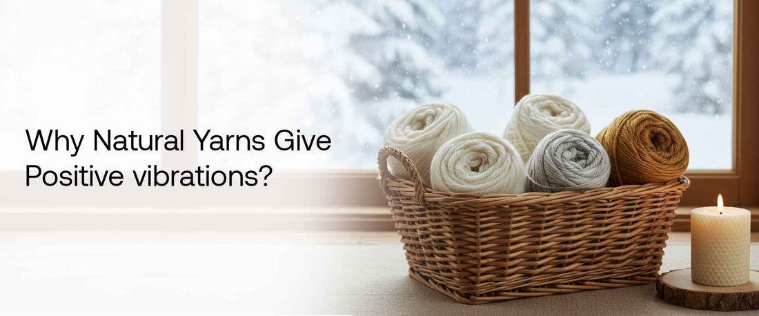 Why Natural Yarns Give Positive Vibrations?