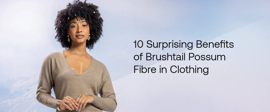 10 Surprising Benefits of Brushtail Possum Fibre in Clothing