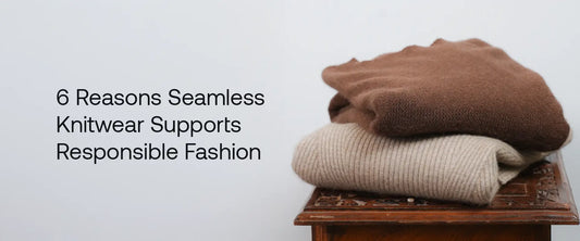 6 Reasons Seamless Knitwear Supports Responsible Fashion | Brrotank
