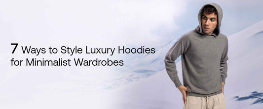 7 Ways to Style Luxury Hoodies for Minimalist Wardrobes