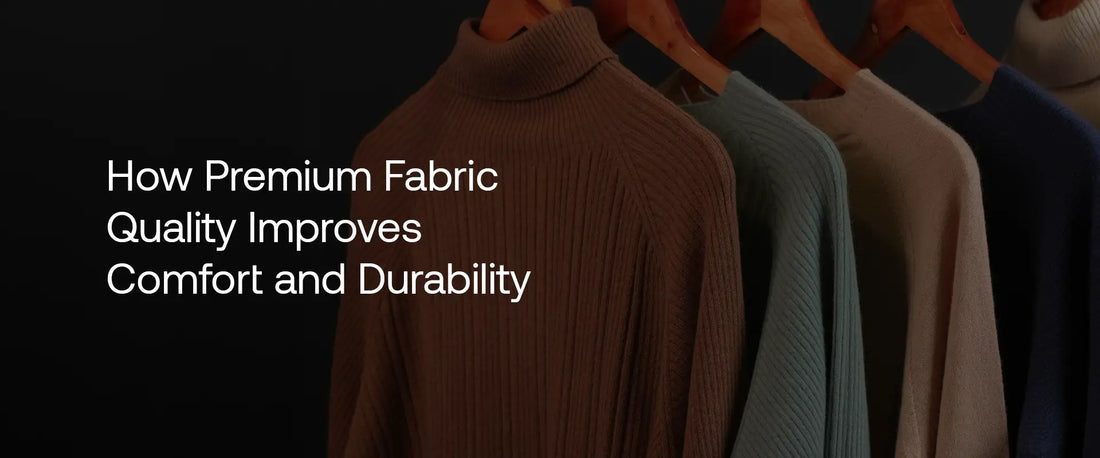 How Premium Fabric Quality Improves Comfort and Durability | Brrotank