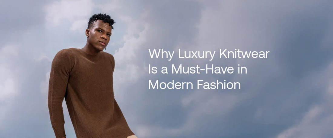 Why Luxury Knitwear Is Essential in Modern Fashion | Brrotank