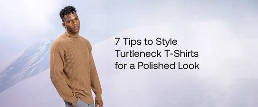 Turtleneck T-Shirt Styling Tips for a Polished Look | Brrotank