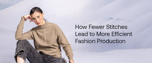 How Fewer Stitches Lead to More Efficient Fashion Production?