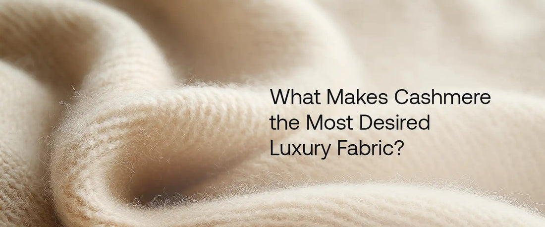 What Makes Cashmere the Most Desired Luxury Fabric?